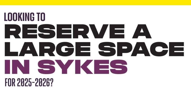 Looking to Reserve a Large Space in Sykes for 2025-2026?