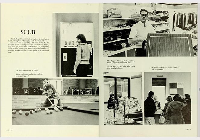 A black-and-white two-page spread from a 1970s student publication featuring the Student Center Union Building (SCUB). The pages include multiple photographs of students using the building: entering through doors, browsing and working at a bookstore counter, playing pool, purchasing tickets, and socializing. SCUB, College Union Building, includes offices, lounges, and shops scattered through the area. You can get tickets for a campus show or movie, eat lunch, buy books, candy, and gifts, or pick up a ticket to the football game all at the same time. Oh oh! They’re out of tabs! Some students relax between classes by shooting pool. Mr. Roger Patrizio, IGA Director, helps keep our bookstore stocked. Along with books, IGA sells cards and small gift items. Students wait in line to cash checks and buy tickets. Page numbers appear at the bottom corners of the spread.