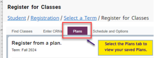 Screenshot of Register for Classes with Plans button highlighted: Select the Plans tab to view your saved Plans.