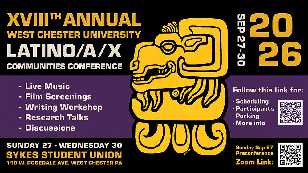 XVIII Annual West Chester University Latino/a/x Communities Conference, September 27–30, 2026, at Sykes Student Union, 110 W. Rosedale Avenue, West Chester, PA. Conference activities include live music, film screenings, a writing workshop, research talks, and discussions. Links are provided for scheduling, participants, parking, more information, and the Sunday, September 27 preconference Zoom session.